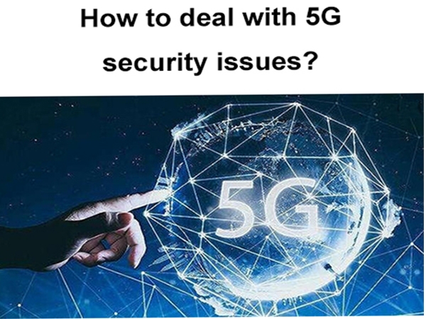 How to deal with 5G security issues?